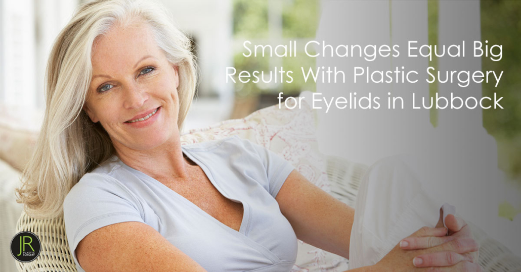 Plastic Surgery for Eyelids in Lubbock Refreshes the Face
