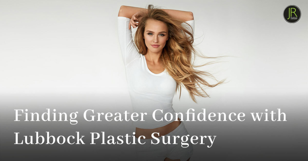 Finding Greater Confidence with Lubbock Plastic Surgery
