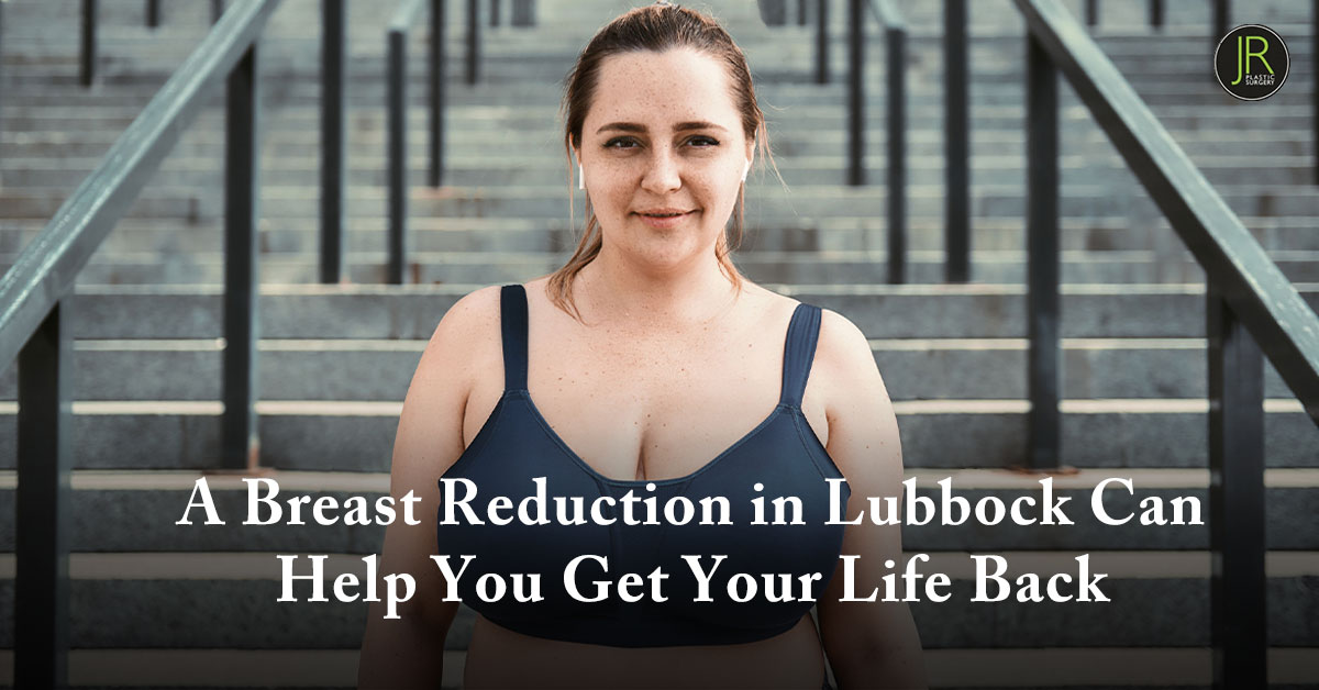 Breast Reduction in Lubbock Can Help You Get Your Life Back